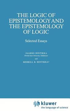 portada the logic of epistemology and the epistemology of logic: selected essays (en Inglés)