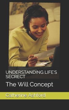 portada Understanding Life's Secrect: The Will Concept (en Inglés)
