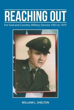 portada Reaching Out: For God and Country, Military Service 1955 to 1975 (en Inglés)