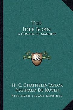 portada the idle born: a comedy of manners (in English)