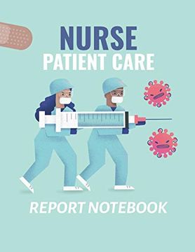 portada Nurse Patient Care Report Notebook: Patient Care Nursing Report Change of Shift Hospital Rn's Long Term Care Body Systems Labs and Tests Assessments Nurse Appreciation day (in English)