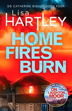 portada Home Fires Burn: A Page-Turning Crime Thriller: 4 (Detective Catherine Bishop) (in English)