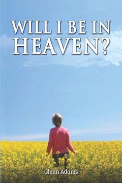 portada Will I Be in Heaven (en Inglés)
