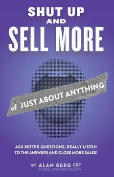 portada Shut Up and Sell More of Just About Anything (en Inglés)
