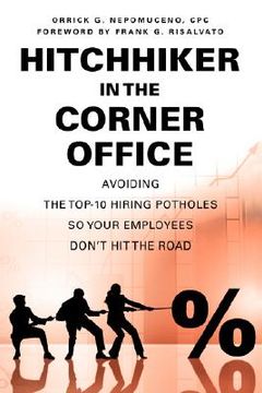 portada hitchhiker in the corner office: avoiding the top-10 hiring potholes so your employees don't hit the road (en Inglés)