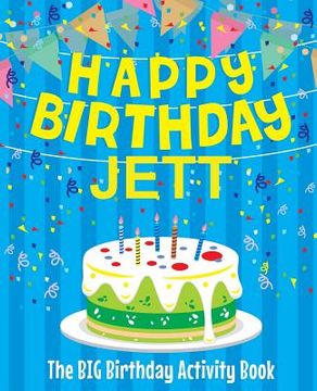portada Happy Birthday Jett - The Big Birthday Activity Book: Personalized Children's Activity Book (en Inglés)