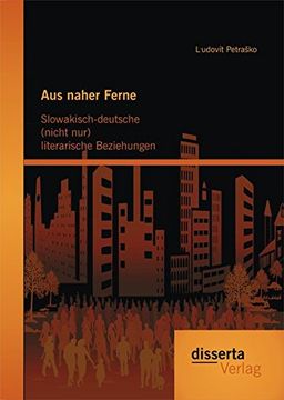 portada Aus naher Ferne: Slowakisch-deutsche (nicht nur) literarische Beziehungen