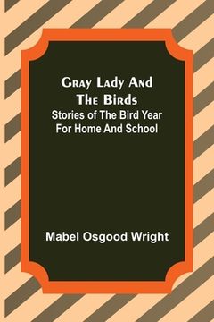 portada Gray Lady and the Birds: Stories of the Bird Year for Home and School 