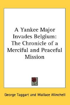 portada a yankee major invades belgium: the chronicle of a merciful and peaceful mission (en Inglés)