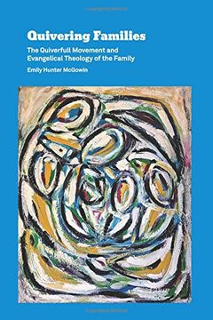 portada Quivering Families: The Quiverfull Movement and Evangelical Theology of the Family 