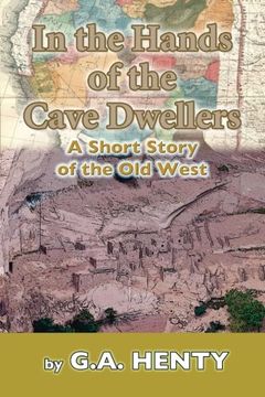 portada In the Hands of the Cave-Dwellers: A Short Story of the Old West
