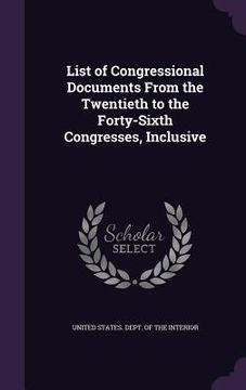 portada List of Congressional Documents From the Twentieth to the Forty-Sixth Congresses, Inclusive (in English)