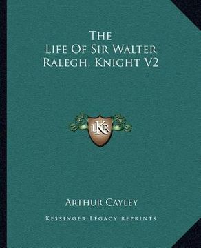 portada the life of sir walter ralegh, knight v2 (en Inglés)