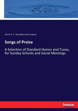 portada Songs of Praise: A Selection of Standard Hymns and Tunes, for Sunday Schools and Social Meetings. (in English)
