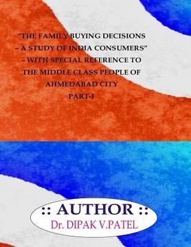 portada The Family buying decisions-A study of india consumers- with special reference to middle class people of ahmedabad city Part-I (en Inglés)