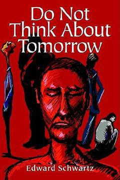 portada do not think about tomorrow (en Inglés)