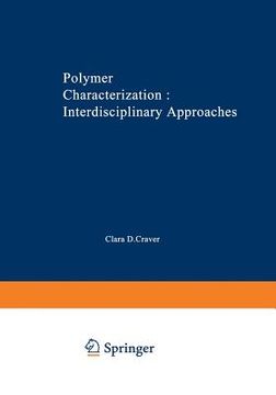 portada Polymer Characterization Interdisciplinary Approaches: Proceedings of the Symposium on Interdisciplinary Approaches to the Characterization of Polymer (in English)