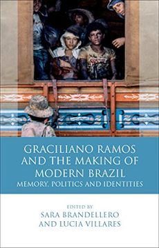 portada Graciliano Ramos and the Making of Modern Brazil: Memory, Politics and Identities (University of Wales - Iberian and Latin American Studies) (en Inglés)