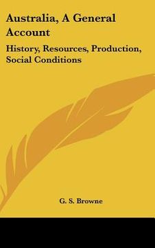 portada australia, a general account: history, resources, production, social conditions (en Inglés)