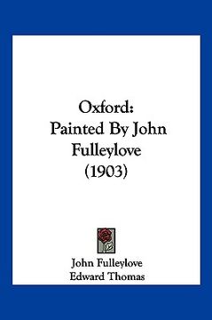 portada oxford: painted by john fulleylove (1903) (en Inglés)