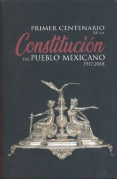 portada PRIMER CENTENARIO DE LA CONSTITUCION DEL PUEBLO MEXICANO 1917 - 2018