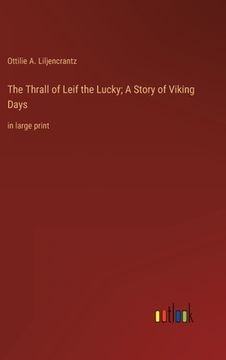 portada The Thrall of Leif the Lucky; A Story of Viking Days: in large print (en Inglés)