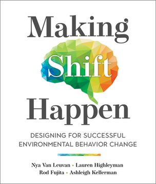 portada Making Shift Happen: Designing for Successful Environmental Behavior Change 