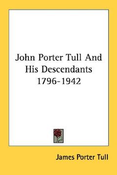 portada john porter tull and his descendants 1796-1942 (en Inglés)