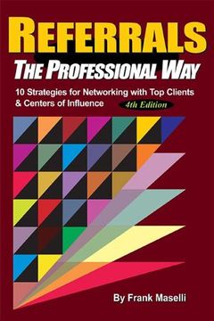 portada Referrals, the Professional Way: 10 Strategies for Networking With top Clients & Centers of Influence (en Inglés)