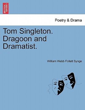 portada tom singleton. dragoon and dramatist. (en Inglés)