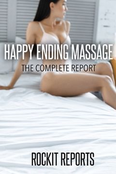 portada Happy Ending Massage: The Complete Report (en Inglés)