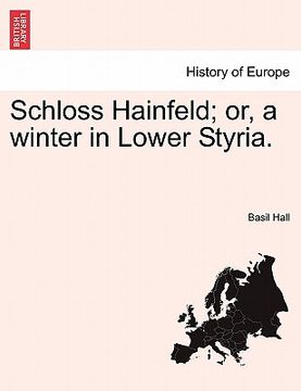 portada schloss hainfeld; or, a winter in lower styria. (en Inglés)