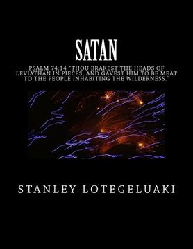 portada Satan: Psalm 74:14 "Thou Brakest the Heads of Leviathan in Pieces, and Gavest Him to Be Meat to the People Inhabiting the Wilderness."
