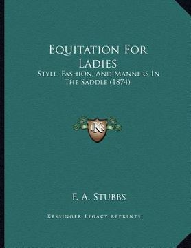 portada equitation for ladies: style, fashion, and manners in the saddle (1874) (en Inglés)