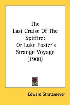 portada the last cruise of the spitfire: or luke foster's strange voyage (1900)