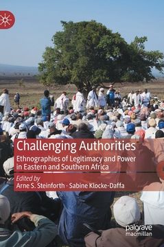portada Challenging Authorities: Ethnographies of Legitimacy and Power in Eastern and Southern Africa (en Inglés)