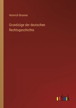 portada Grundzüge der deutschen Rechtsgeschichte (en Alemán)