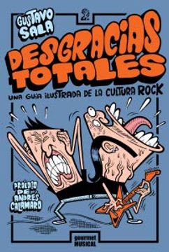 portada Desgracias Totales una Guia Ilustrada de la Cultura Rock (in Spanish)