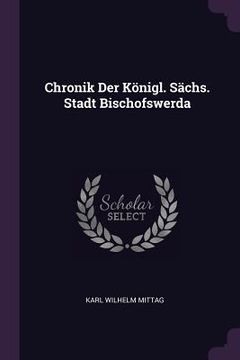 portada Chronik Der Königl. Sächs. Stadt Bischofswerda