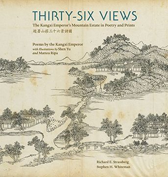 portada Thirty-Six Views: The Kangxi Emperor’S Mountain Estate in Poetry and Prints (ex Horto: Dumbarton Oaks Texts in Garden and Landscape Studies) (in English)