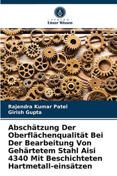 portada Abschätzung Der Oberflächenqualität Bei Der Bearbeitung Von Gehärtetem Stahl Aisi 4340 Mit Beschichteten Hartmetall-einsätzen (in German)