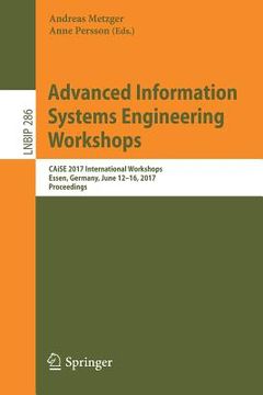 portada Advanced Information Systems Engineering Workshops: Caise 2017 International Workshops, Essen, Germany, June 12-16, 2017, Proceedings (in English)