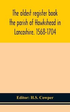 portada The oldest register book the parish of Hawkshead in Lancashire. 1568-1704 