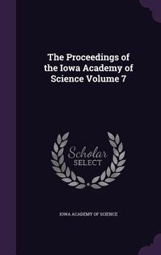 portada The Proceedings of the Iowa Academy of Science Volume 7