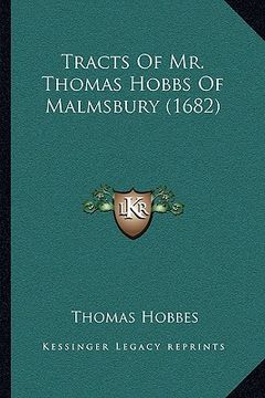 portada tracts of mr. thomas hobbs of malmsbury (1682) (en Inglés)