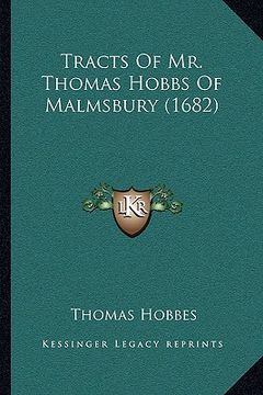 portada tracts of mr. thomas hobbs of malmsbury (1682) (in English)