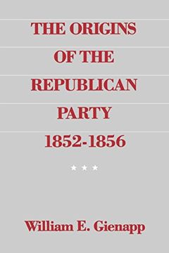 portada The Origins of the Republican Party, 1852-1856 (en Inglés)