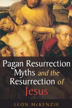 portada Pagan Resurrection Myths and the Resurrection of Jesus: A Christian Perspective (en Inglés)