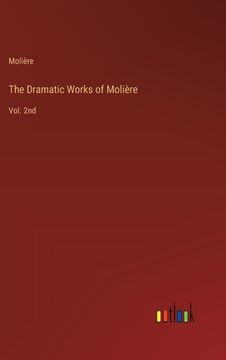 portada The Dramatic Works of Molière: Vol. 2nd (en Inglés)