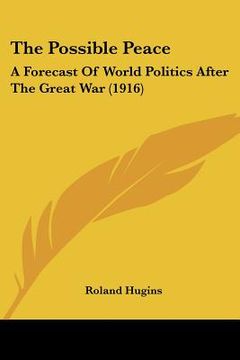 portada the possible peace: a forecast of world politics after the great war (1916)